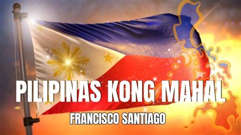 tiaong kong mahal lyrics|Francisco Santiago – Pilipinas Kong Mahal Lyrics .